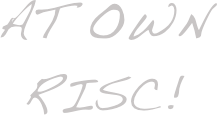 at own  risc!